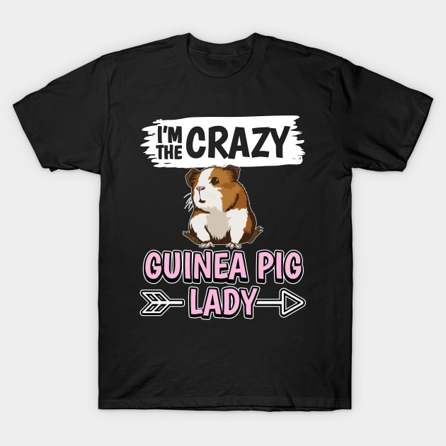 I'm The Crazy Guinea Pig Lady T-Shirt by TheTeeBee